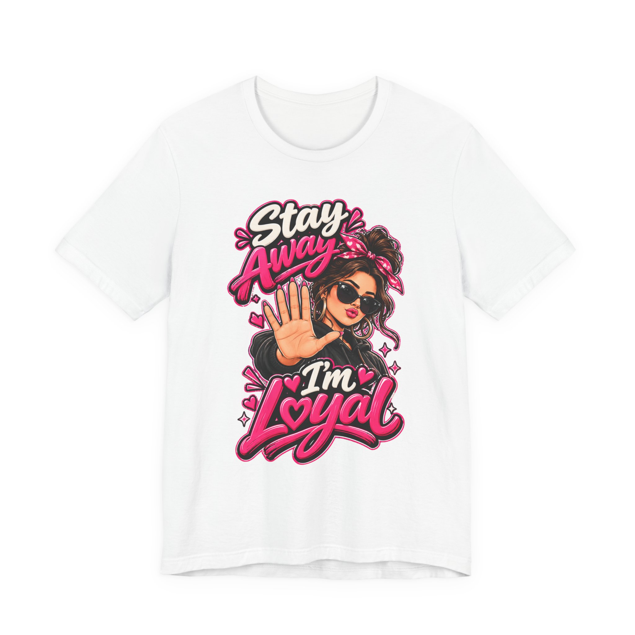 Stay Away I'm Loyal T-Shirt — Bold Retro Girl Graphic Tee
